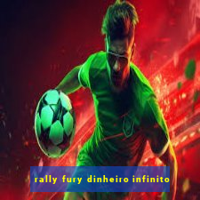 rally fury dinheiro infinito